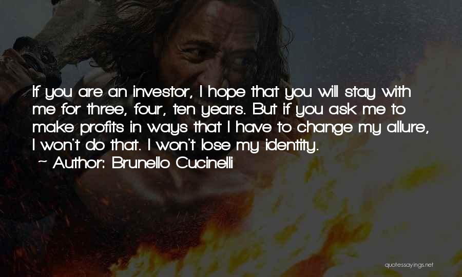 Hope You Stay Quotes By Brunello Cucinelli