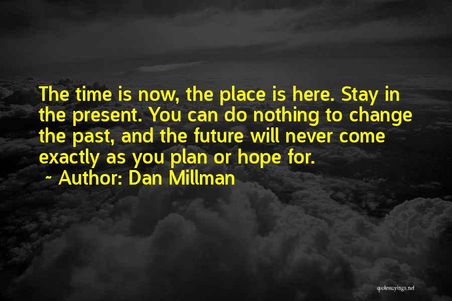 Hope You Stay Quotes By Dan Millman