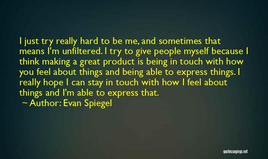 Hope You Stay Quotes By Evan Spiegel Hope You Stay Quotes By Evan Spiegel