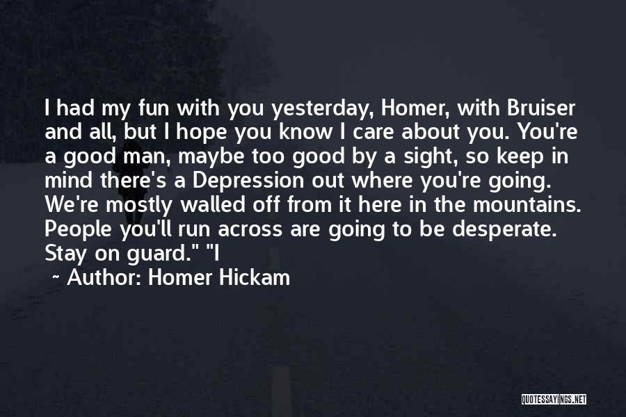 Hope You Stay Quotes By Homer Hickam