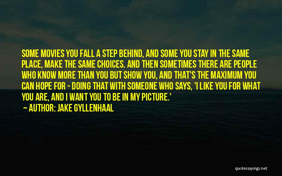 Hope You Stay Quotes By Jake Gyllenhaal