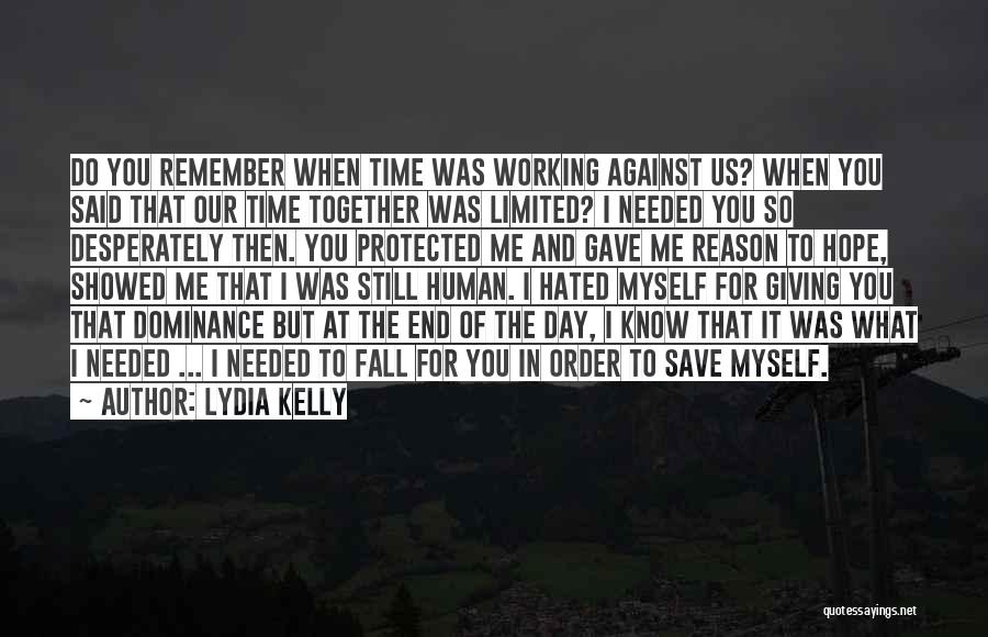 Hope You Still Remember Me Quotes By Lydia Kelly