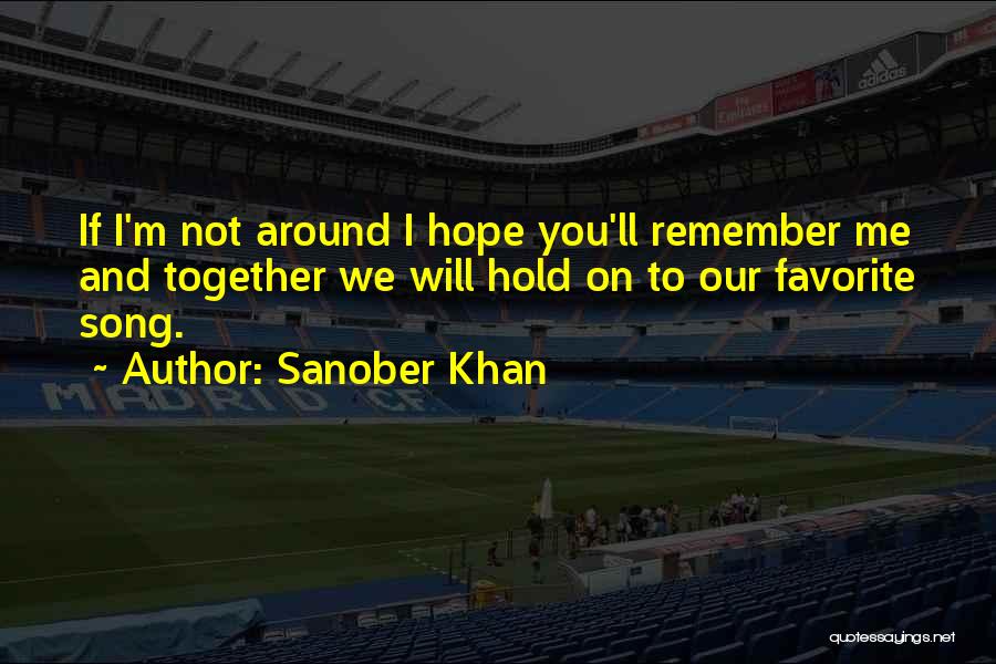 Hope You Still Remember Me Quotes By Sanober Khan