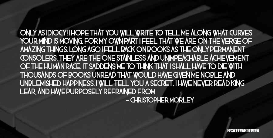 Hope You Think Of Me Quotes By Christopher Morley Hope You Think Of Me Quotes By Christopher Morley
