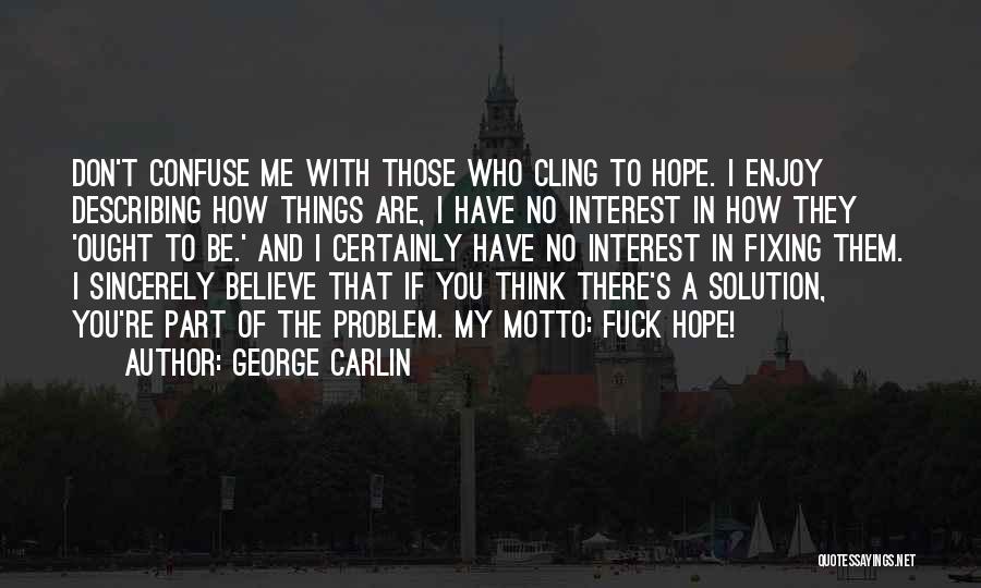 Hope You Think Of Me Quotes By George Carlin