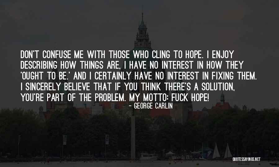 Hope You Think Of Me Quotes By George Carlin Hope You Think Of Me Quotes By George Carlin