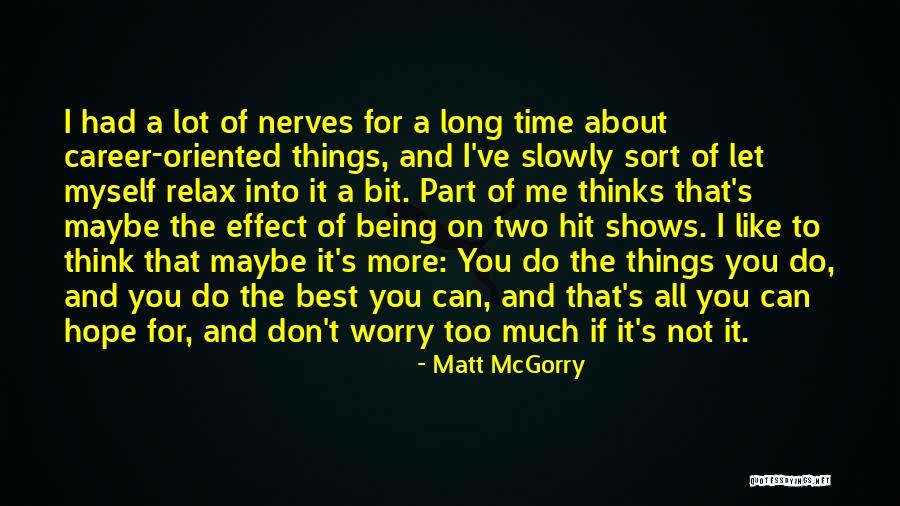 Hope You Think Of Me Quotes By Matt McGorry Hope You Think Of Me Quotes By Matt McGorry