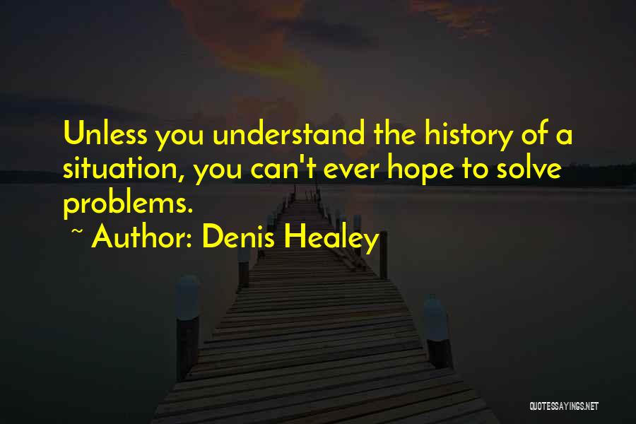 Hope You Understand Quotes By Denis Healey