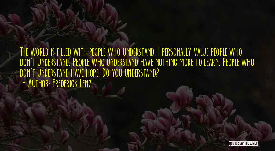 Hope You Understand Quotes By Frederick Lenz