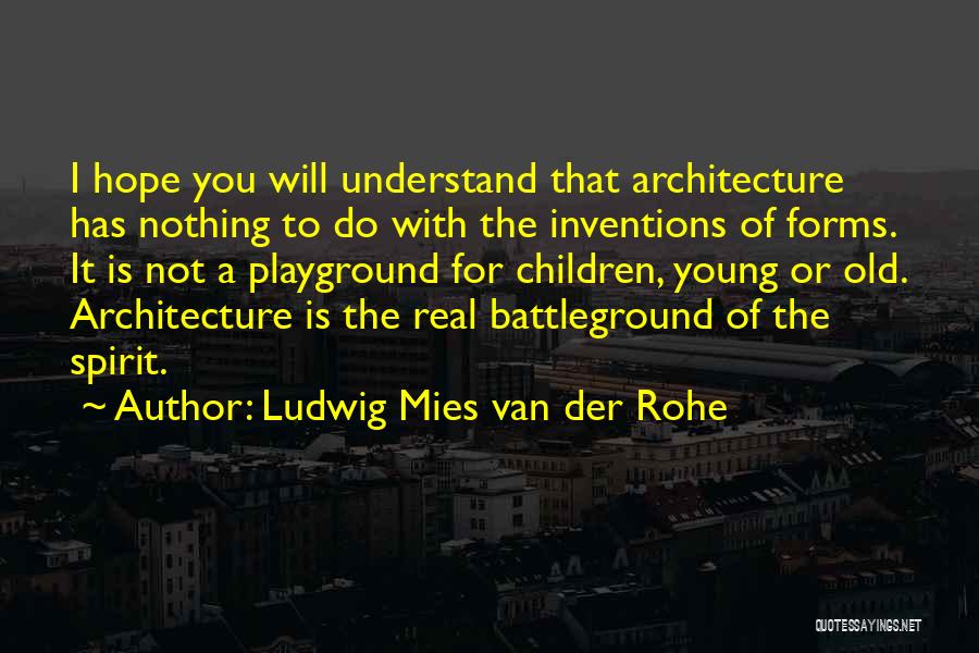 Hope You Understand Quotes By Ludwig Mies Van Der Rohe