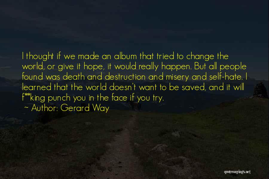 Hope You Will Change Quotes By Gerard Way