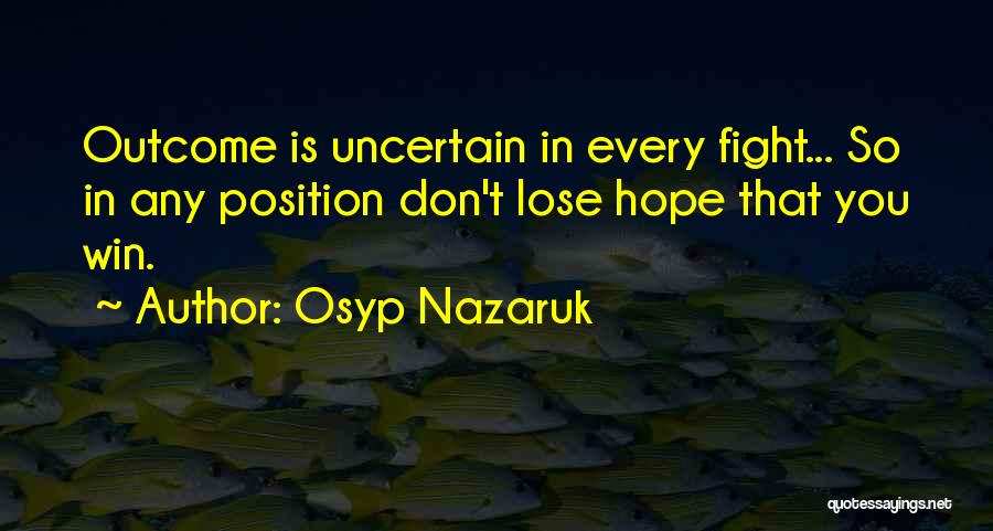 Hope You Win Quotes By Osyp Nazaruk Hope You Win Quotes By Osyp Nazaruk