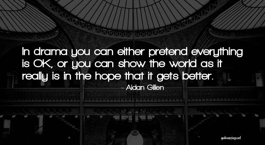 Hope You're Ok Quotes By Aidan Gillen