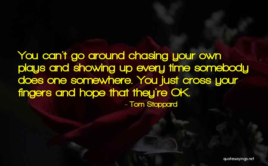 Hope You're Ok Quotes By Tom Stoppard Hope You're Ok Quotes By Tom Stoppard