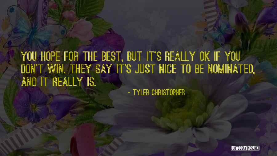 Hope You're Ok Quotes By Tyler Christopher Hope You're Ok Quotes By Tyler Christopher