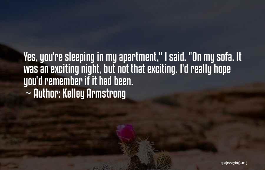 Hope You're Sleeping Well Quotes By Kelley Armstrong