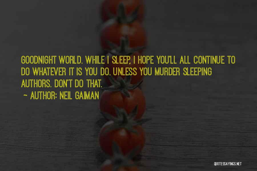 Hope You're Sleeping Well Quotes By Neil Gaiman
