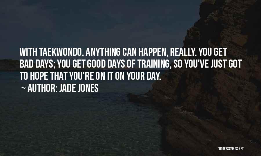 Hope You've Had A Good Day Quotes By Jade Jones