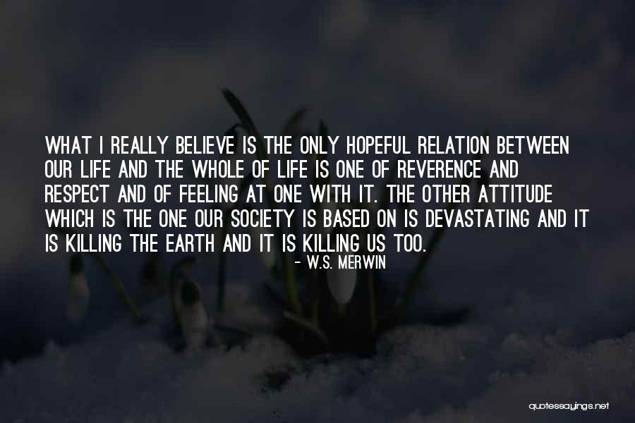 Hopeful Life Quotes By W.S. Merwin Hopeful Life Quotes By W.S. Merwin