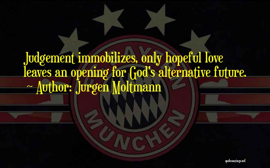 Hopeful Love Quotes By Jurgen Moltmann