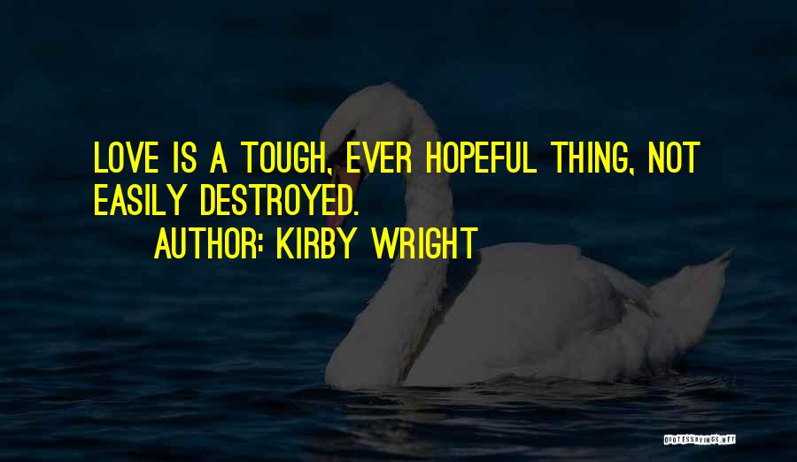 Hopeful Love Quotes By Kirby Wright