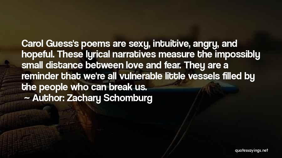 Hopeful Love Quotes By Zachary Schomburg