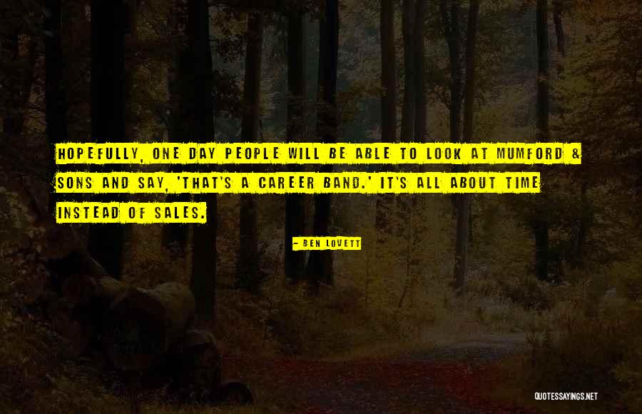 Hopefully One Day Quotes By Ben Lovett Hopefully One Day Quotes By Ben Lovett