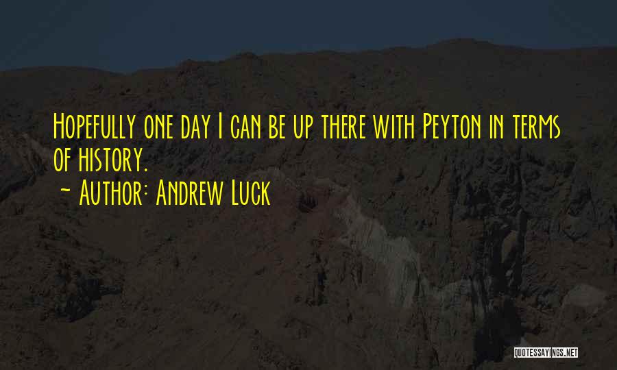 Hopefully Someday Quotes By Andrew Luck