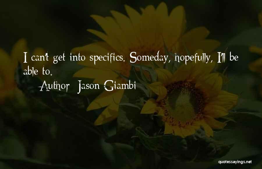 Hopefully Someday Quotes By Jason Giambi