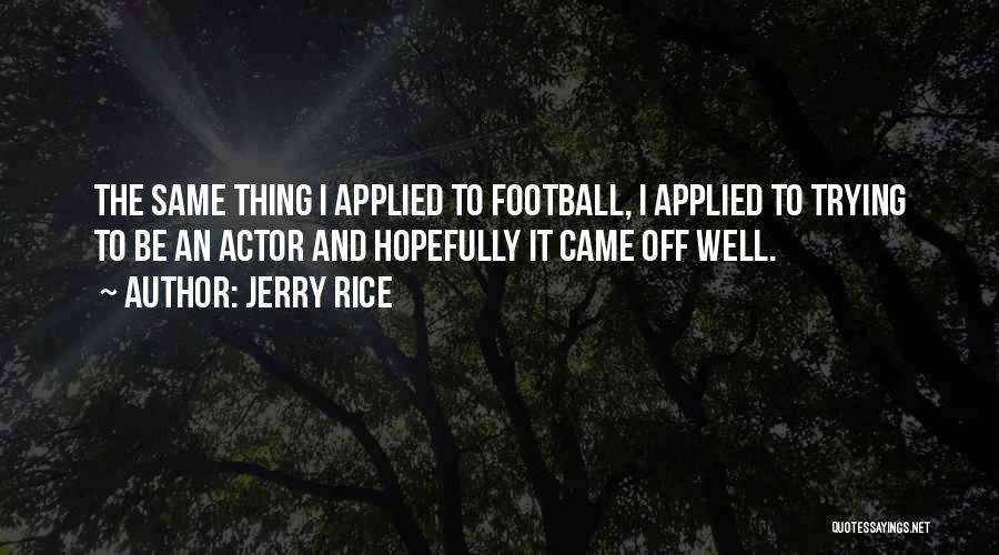Hopefully Someday Quotes By Jerry Rice