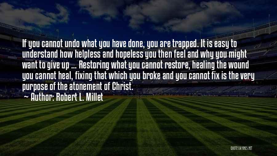 Hopeless And Helpless Quotes By Robert L. Millet