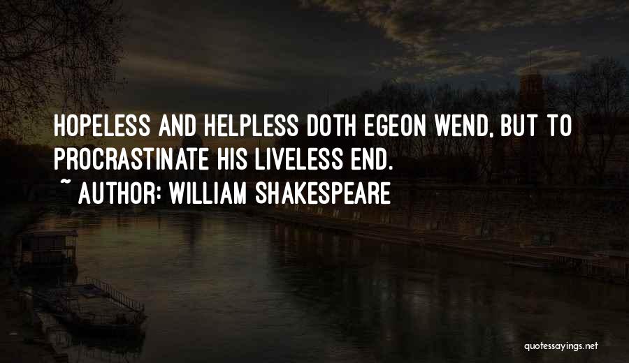 Hopeless And Helpless Quotes By William Shakespeare