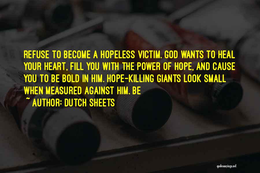 Hopeless Cause Quotes By Dutch Sheets