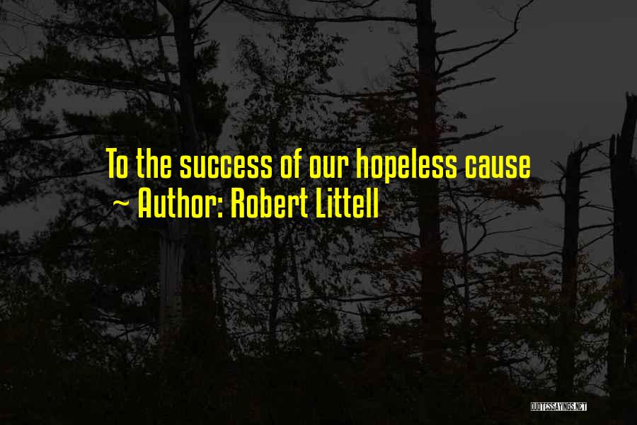 Hopeless Cause Quotes By Robert Littell