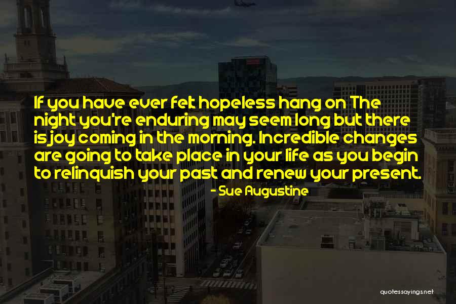 Hopeless In Life Quotes By Sue Augustine Hopeless In Life Quotes By Sue Augustine
