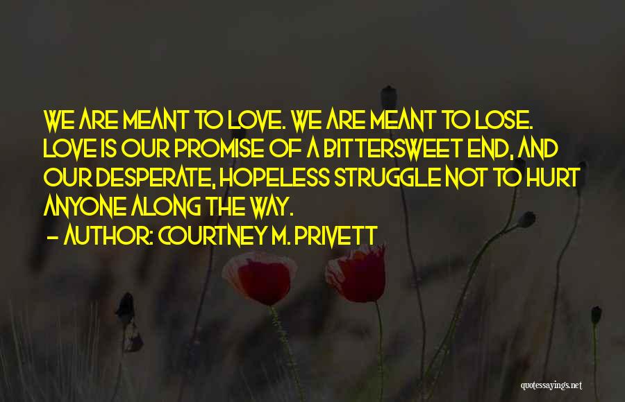 Hopeless Love Quotes By Courtney M. Privett Hopeless Love Quotes By Courtney M. Privett