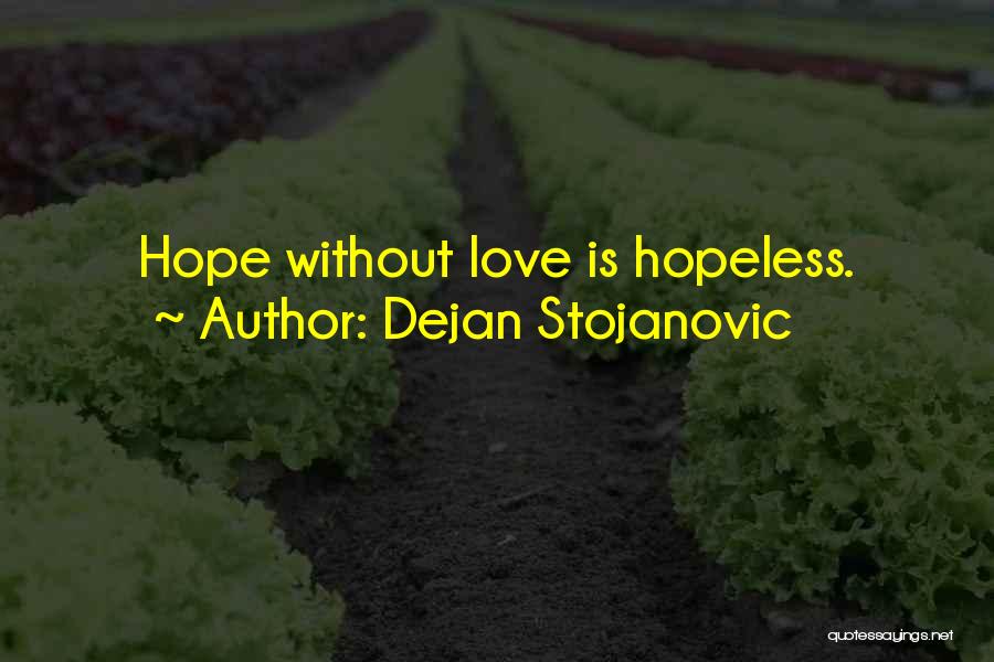 Hopeless Love Quotes By Dejan Stojanovic