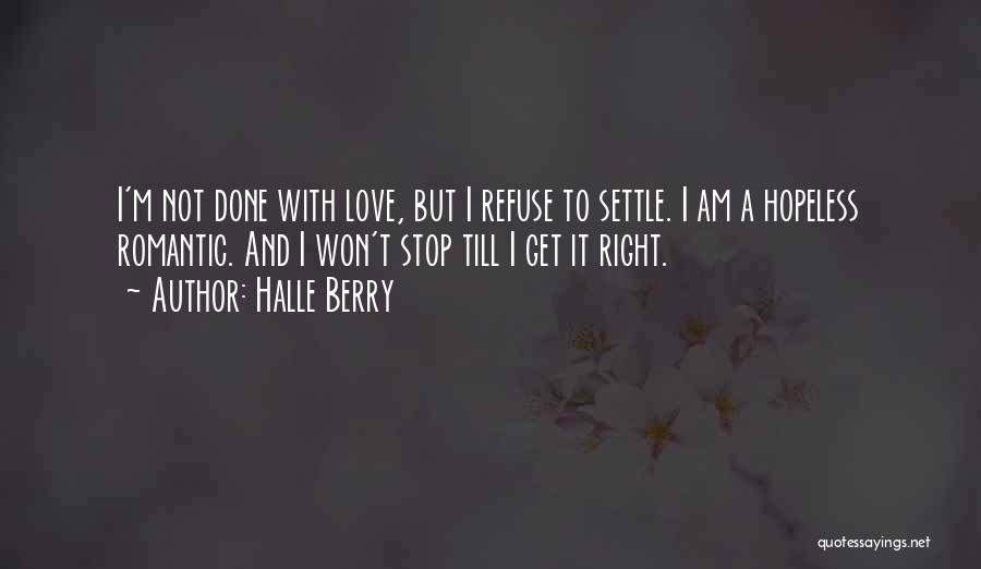 Hopeless Love Quotes By Halle Berry Hopeless Love Quotes By Halle Berry