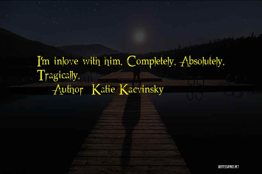 Hopeless Love Quotes By Katie Kacvinsky Hopeless Love Quotes By Katie Kacvinsky