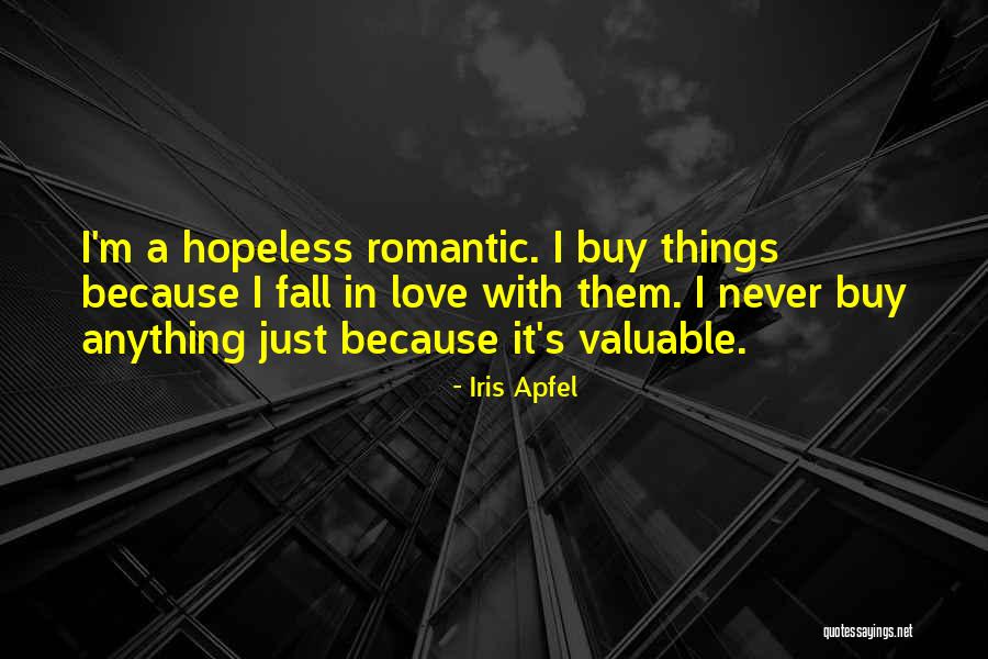 Hopeless Romantic Love Quotes By Iris Apfel