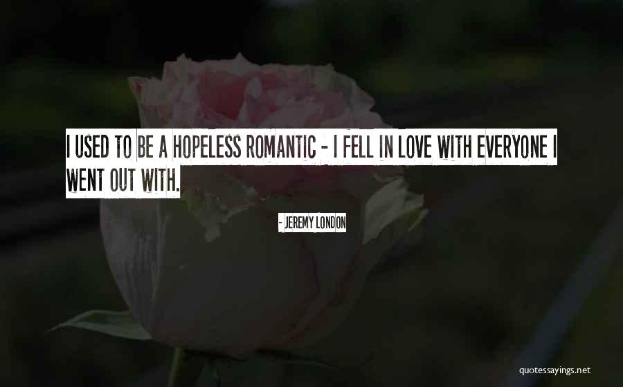 Hopeless Romantic Love Quotes By Jeremy London