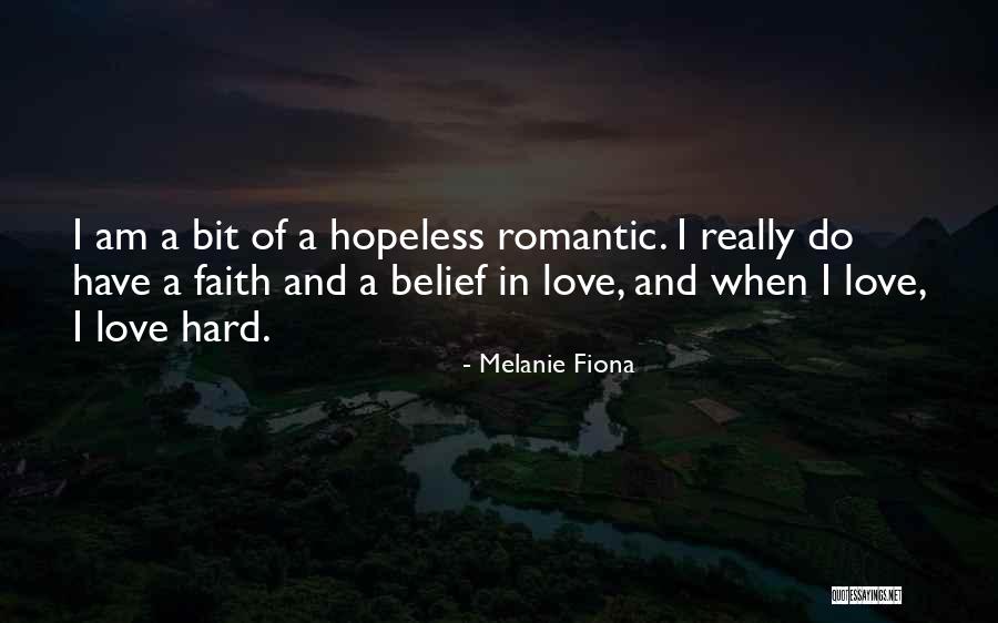 Hopeless Romantic Love Quotes By Melanie Fiona