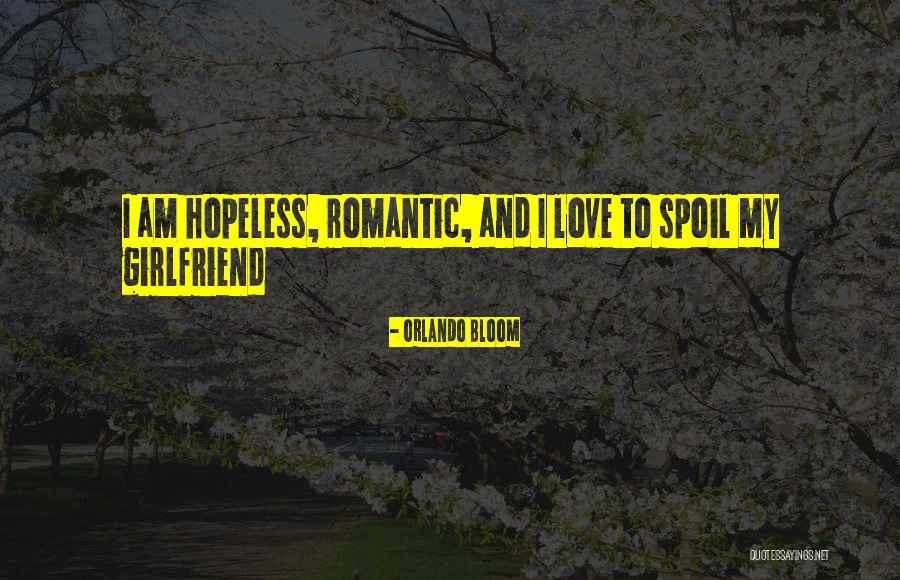 Hopeless Romantic Love Quotes By Orlando Bloom