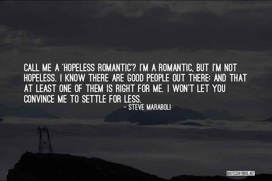 Hopeless Romantic Love Quotes By Steve Maraboli
