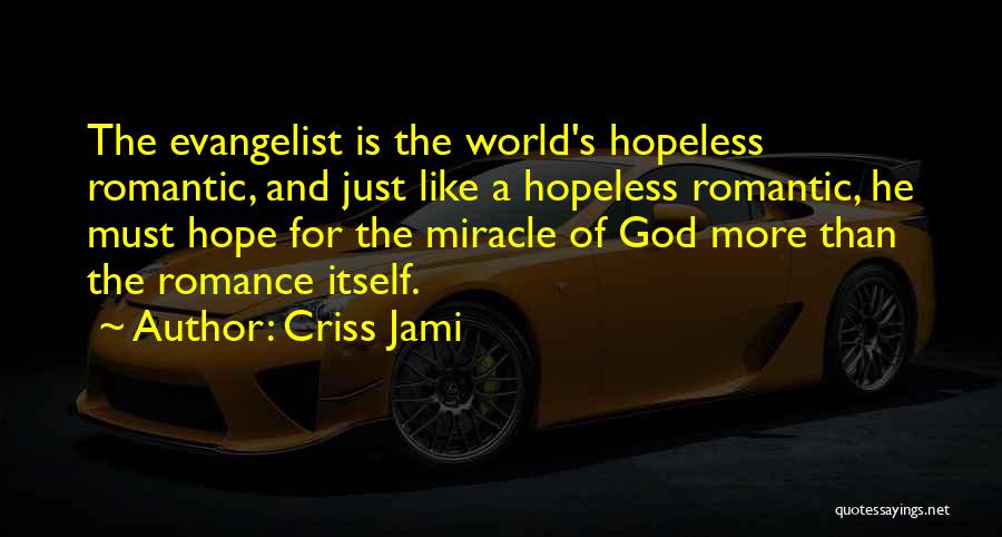 Hopeless Romantic Quotes By Criss Jami Hopeless Romantic Quotes By Criss Jami