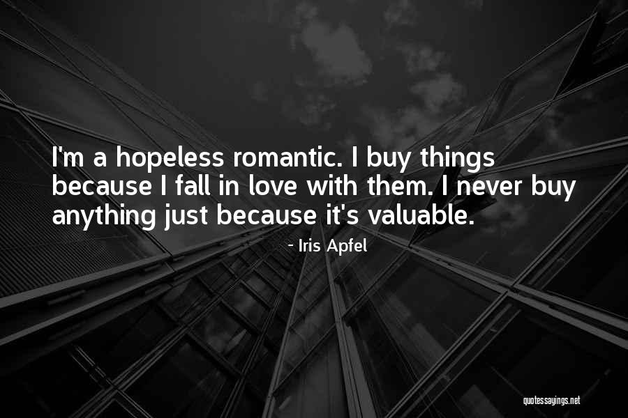 Hopeless Romantic Quotes By Iris Apfel