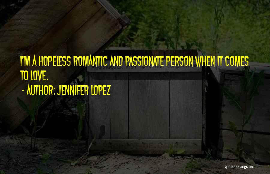 Hopeless Romantic Quotes By Jennifer Lopez