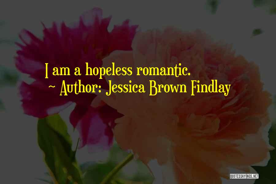 Hopeless Romantic Quotes By Jessica Brown Findlay