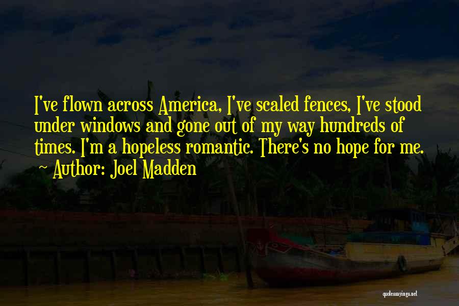 Hopeless Romantic Quotes By Joel Madden