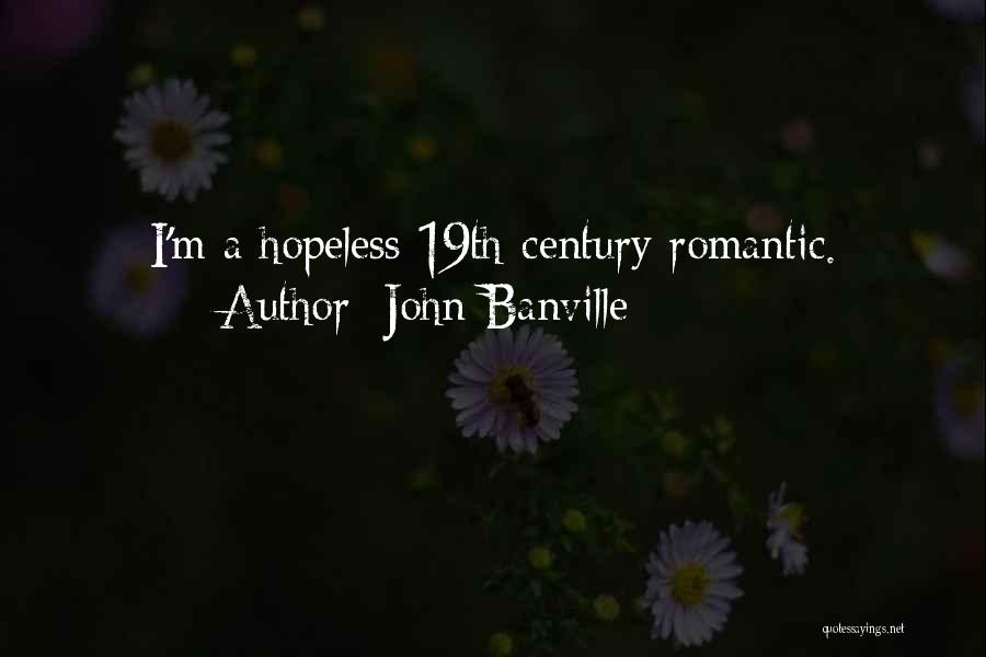 Hopeless Romantic Quotes By John Banville